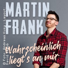 Martin Frank - Wahrscheinlich liegt's an mir 14.02.2026 Stadthalle Metzingen