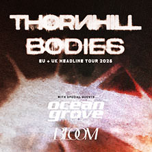 Thornhill - Bodies European Tour 2025