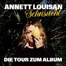 Annett Louisan - Sehnsucht - Live 2026 22.11.2026 Globe Wien
