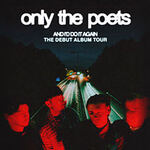 Only The Poets - And I’d Do It Again - The Debut Album Tour 2026