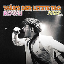 Rowli - Wär's der letzte Tag - Tour