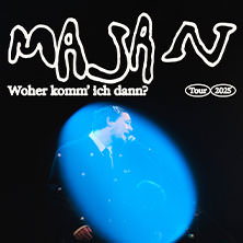 MAJAN - Woher komm’ ich dann? Tour 2025 09.12.2025 Zenith