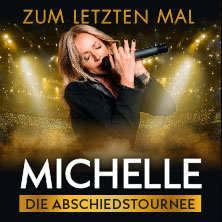 MICHELLE - Zum letzten Mal - Die Abschiedstournee 2026 03.02.2026 Kultur- und Kongresszentrum Liederhalle Stuttgart