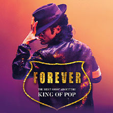 Forever - The Best Show About The King Of Pop 10.12.2025 Kultur- und Kongresszentrum Liederhalle Stuttgart