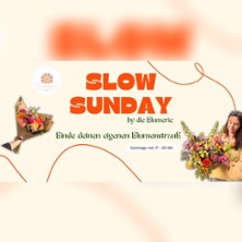 Slow Sunday by die Blumerie 26.07.2026 die Blumerie Stuttgart