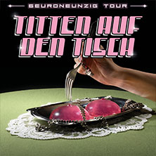 6euroneunzig - Titten auf den Tisch Tour 2027 18.09.2027 Im Wizemann Stuttgart