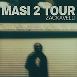 Zackavelli - MASI 2 Tour
