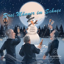 Drei Männer im Schnee 14.03.2026 Mörikesaal - Theater u. d. Kuppeln