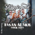 Kupfergold - Fasan Alarm Tour