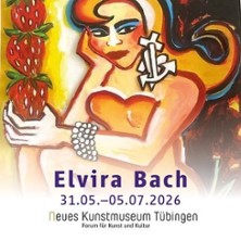 Elvira Bach 20.06.2026 Neues Kunstmuseum Tübingen