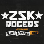 ZSK & ROGERS Plus Special Guest